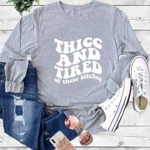 Thicc and Tired Long Sleeve T-Shirt